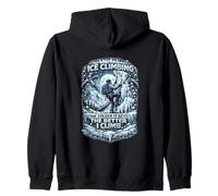 Ice Climbing The Colder It Gets, The Better I Climb Zip Hoodie