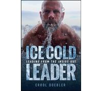 Ice Cold Leader: Leading from the Inside Out