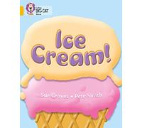 Ice Cream: An information book full of facts about ice cream. (Collins Big Cat)