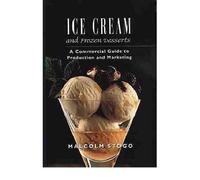 [Ice Cream and Frozen Desserts: A Professional Guide to Production and Marketing] [by: M. Stogo]