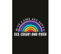 Ice Cream And Math Teacher Gifts for Women Notebook - Just A Girl Who Loves Ice Cream And Math: Unique Funny Gifts for Teachers Appreciation Week, ... Day - Lined Journal Planner,Do It All