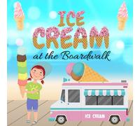 Ice Cream at the Boardwalk - National Ice Cream Day, Ice Cream Books for Children, Ice Cream Books