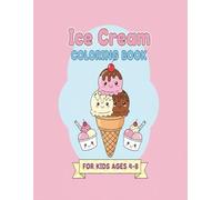 Ice Cream Coloring Book For Kids Age 4-8: Easy ice cream coloring book for kids age 4 to 8 with fun drawings to color and enjoy art time at home or school