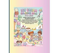 Ice Cream Coloring Book for Kids Ages 4-8: Cute Kawaii Desserts & Fun Summer Treats