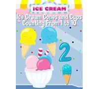 Ice Cream Cones and Cups Counting From 1 to 10