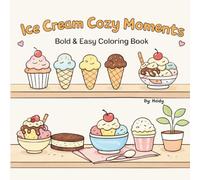 Ice Cream Cozy Moments: Bold and Easy Cozy Desserts Coloring Book