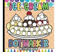 Ice Cream Dot Marker Activity Book for Toddlers and Preschoolers: Dot Marker Workbook and Coloring Pages for Toddlers and Kids | Preschool, Pre-K, ... | Easy Big Dots | Paint Dauber Coloring Pages