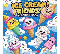 Ice Cream Friends: Color Your Way Through A Frozen Fantasy For Kids And Teens (Kashi Doodle’s Fun Friends Series)