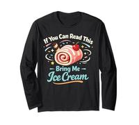 Ice Cream If You Can Read This Bring Me Ice Cream Long Sleeve T-Shirt
