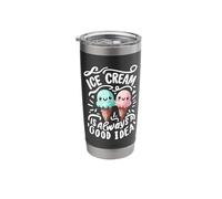 Ice Cream is Always A Good Idea Dessert Summer Stainless Steel Insulated Tumbler