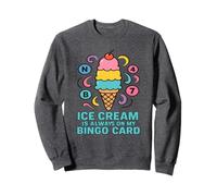 Ice Cream Is Always on My Bingo Card Funny Bingo Lover Sweatshirt