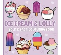Ice cream & Lolly Colouring Book: Bold and Easy Design for both Adults and Children