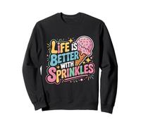 Ice Cream Lover Life Is Better With Sprinkles Sweatshirt