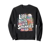 Ice Cream Lover Life Is Better With Sprinkles Sweatshirt