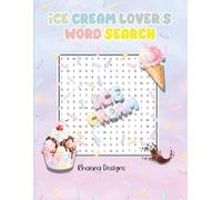 Ice Cream Lover’s Word Search: A Delicious Collection of 100 Fun Word Search Puzzles for Ice Cream Lovers and Puzzle Fans