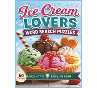 Ice Cream Lovers Word Search Puzzles: For Ice Cream Lovers of All Ages! | 8.5x11 in. | 60 Puzzles | Large Print | Easy to Read (Food & Drink Lovers)