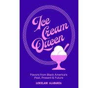 Ice Cream Queen: Flavors from Black America's Past, Present, & Future