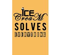 Ice Cream Solves Everything: Journal for Writing, College Ruled Size 6" x 9", 120 Page