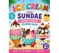 Ice Cream & Sundae Summer Desserts Coloring Book: Delightful Frozen Treats & Sweet Summer Desserts to Color - 100 Fun Pages for Adults & All Ages (Royal Line Coloring Collection)