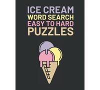 Ice Cream Word Search: Easy To Hard Word Find Puzzles About Ice Cream
