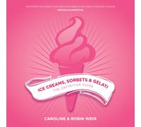 Ice Creams, Sorbets and Gelati : The Definitive Guide
