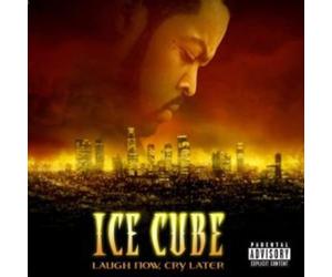 Ice Cube - Laugh Now, Cry Later [Explicit]