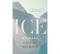 Ice Diaries: An Antartic Memoir