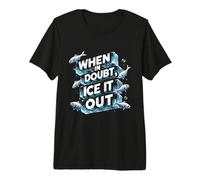 Ice Fishing When in Doubt Ice It Out Premium T-Shirt