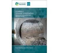 ICE Handbook of Ground Investigation : Geotechnical field activities and laboratory testing