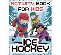 Ice Hockey Activity Book For Kids: A Fun-Filled Hockey Adventure for Kids! Packed with Story Mazes, Word Puzzles, Creative Challenges, Coloring Fun, and More - A Must-Have for Young Ice Hockey Fans!