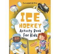 Ice Hockey Activity Book For Kids Ages 4-8: Fun Activity Book for Kids Who Love Ice Hockey : Including Word Searches, Dot-to-Dot, Puzzles, Coloring, Mazes, Math Challenges, and Much More!