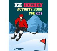 Ice Hockey Activity Book for Kids: The Ultimate Hockey Themed Activity Book | Coloring Pages and Word Search Challenges! Perfect For Ice Hockey Fans.