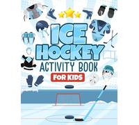 Ice Hockey Activity & coloring Book For Kids ages 4-8 : The Ultimate Hockey Themed Activity And Coloring Book | Perfect For Ice Hockey Fans: Includes: ... Word Search, I Spy, Odd One Out AND MORE!