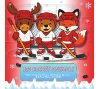 Ice Hockey Animals: Charming Canadian Creatures, 30 Unique Species & 6 Fun Mazes for Kids