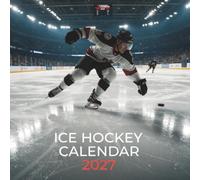 Ice Hockey Calendar 2027: A Year of Speed, Skill, and Championship Ice Action
