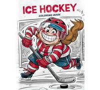 ICE Hockey Coloring Book: Amazing Ice-Hockey Sport Activity Coloring Book - Fun Exciting Hockey Skaters Players to Color For Boys and Girls