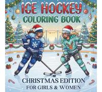 Ice Hockey Coloring Book. Christmas Edition for Girls and Women: Cute Winter Sports Illustrations for Relaxation | Fun Holiday Gift & Stocking Stuffer for Hockey Moms, Teens & Fans