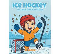 Ice Hockey Coloring Book for Kids: 50 frosty pages of players, arenas & cool gear for ages 4-8