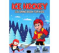 Ice Hockey Coloring Book for Kids: A Coloring Activity Book for Toddler/ Preschooler and Kids | Ages 4-8 Gift for Boys & Girls
