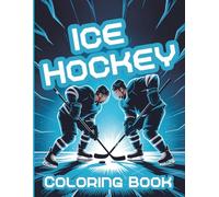 Ice Hockey Coloring Book: Fun and Action-Packed Coloring for All Ages