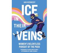 Ice in Their Veins: Women's Relentless Pursuit of the Puck