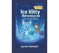 Ice Kitty Adventures: Learn Lua with Roblox: An Unofficial Coding Adventure Book for Kids