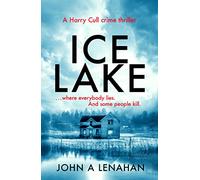 Ice Lake: A gripping crime debut that keeps you guessing until the final page: Book 1 (Psychologist Harry Cull Thriller)