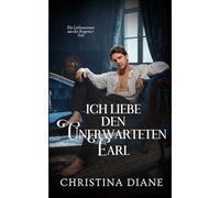 Ice Liebe den Unerwarteten Earl: Ein Liebesroman aus der Regency-Zeit (Die Schönheiten verführen)