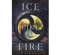 Ice Like Fire: Meira and Mather fight to save Winter from Cordell's grip as a dangerous chasm of ancient magic awakens: 2 (Snow Like Ashes, 2)