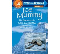 Ice Mummy: The Discovery of a 5000 Year Old Man (Step into Reading)