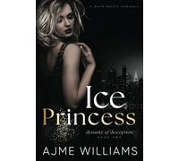 Ice Princess: A Dark, Mafia Romance (Dynasty of Deception)