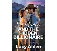 Ice Queen and the Hidden Billionaire: A Small Town Billionaire Cowboy Romance (Hot Springs)