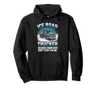 Ice Road Trucker Because Snow Days Don’t Exist For Me Pullover Hoodie