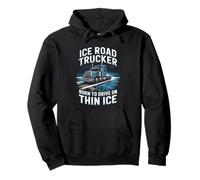 Ice Road Trucker Born To Drive On Thin Ice Pullover Hoodie